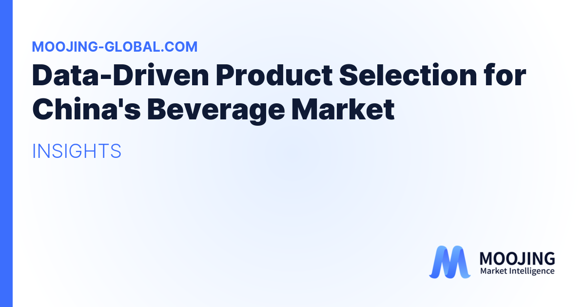 Data-Driven Product Selection for China's Beverage Market