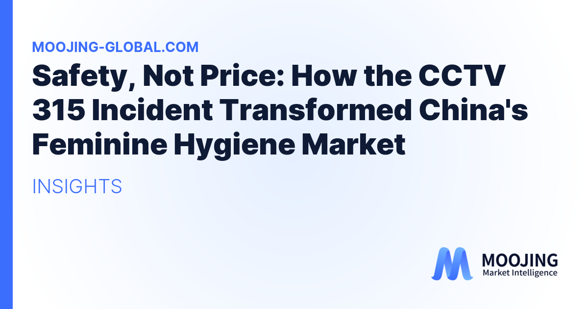 Safety, Not Price: How the CCTV 315 Incident Transformed China's Feminine Hygiene Market