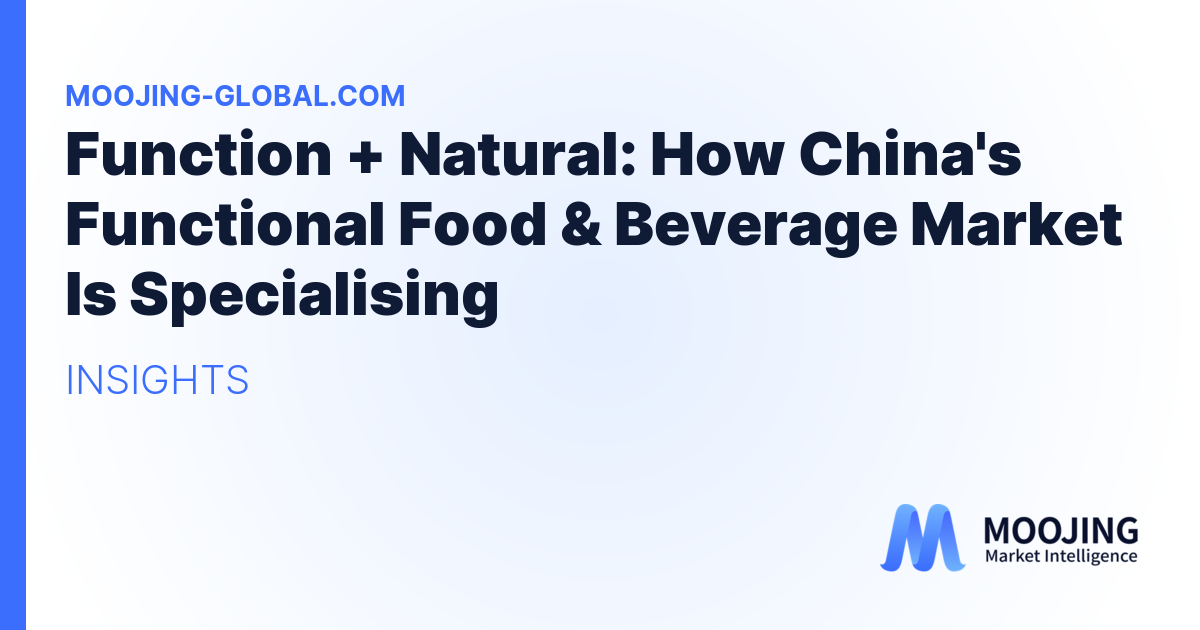 Function + Natural: How China's Functional Food &amp; Beverage Market Is Specialising