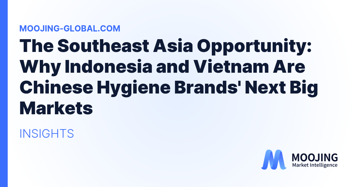 The Southeast Asia Opportunity: Why Indonesia and Vietnam Are Chinese Hygiene Brands' Next Big Markets
