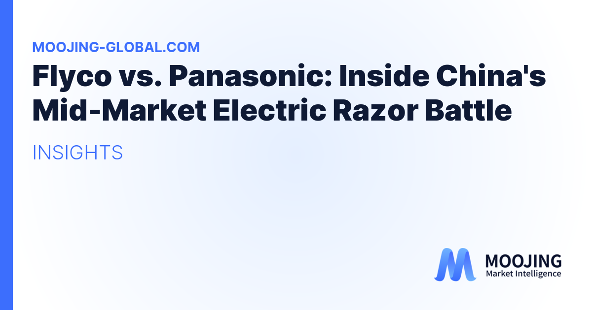 Flyco vs. Panasonic: Inside China's Mid-Market Electric Razor Battle