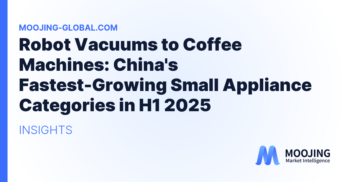 Robot Vacuums to Coffee Machines: China's Fastest-Growing Small Appliance Categories in H1 2025