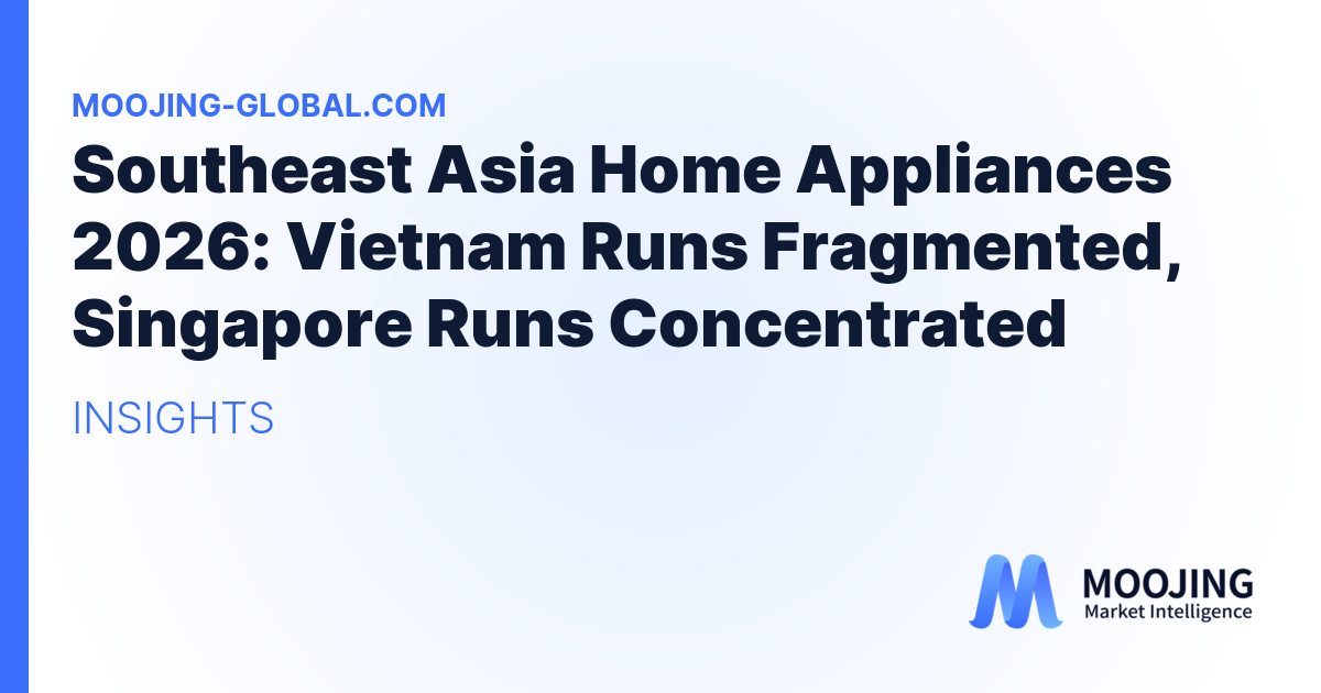 Southeast Asia Home Appliances 2026: Vietnam Runs Fragmented, Singapore Runs Concentrated