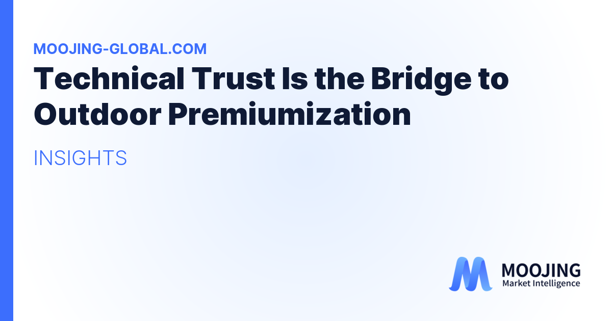 Technical Trust Is the Bridge to Outdoor Premiumization