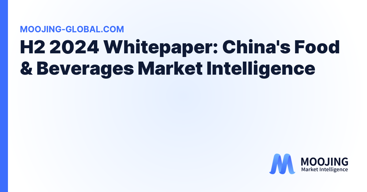 H2 2024 Whitepaper: China's Food & Beverages Market Intelligence cover