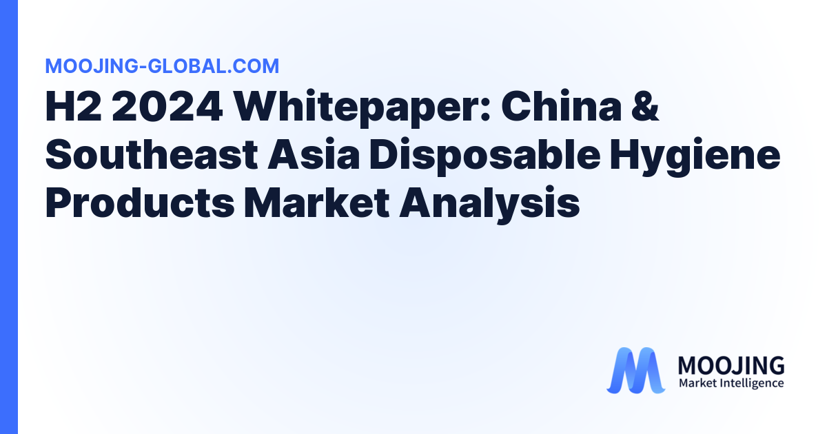 H2 2024 Whitepaper: China &amp; Southeast Asia Disposable Hygiene Products Market Analysis cover